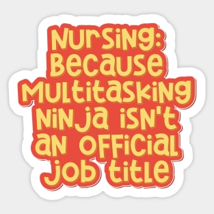 Nursing: Multitasking Ninjas Save Lives Every Day Sticker